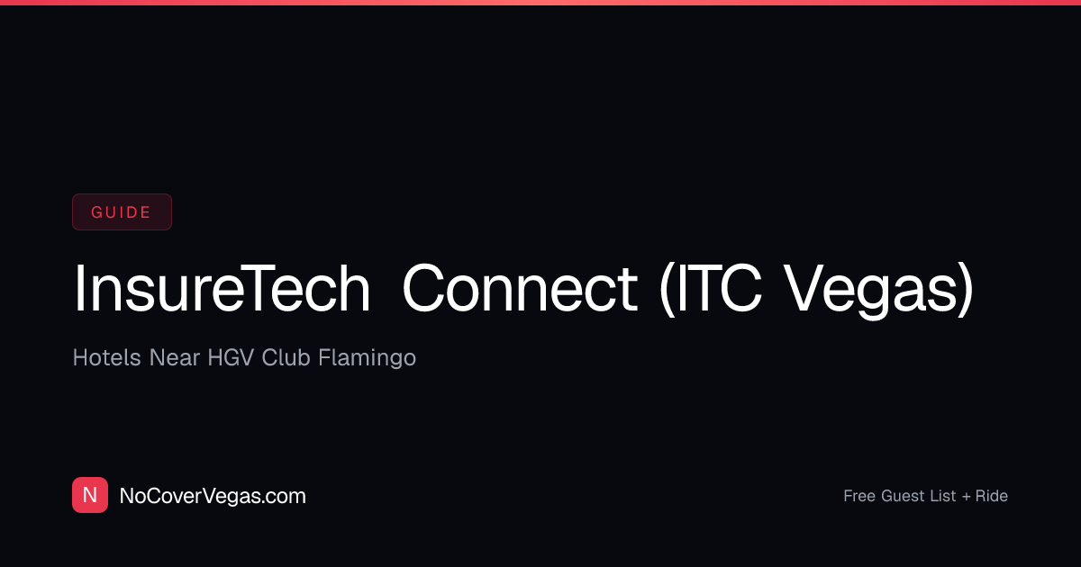 InsureTech Connect (ITC Vegas) Hotels — Nightlife Near HGV Club Flamingo