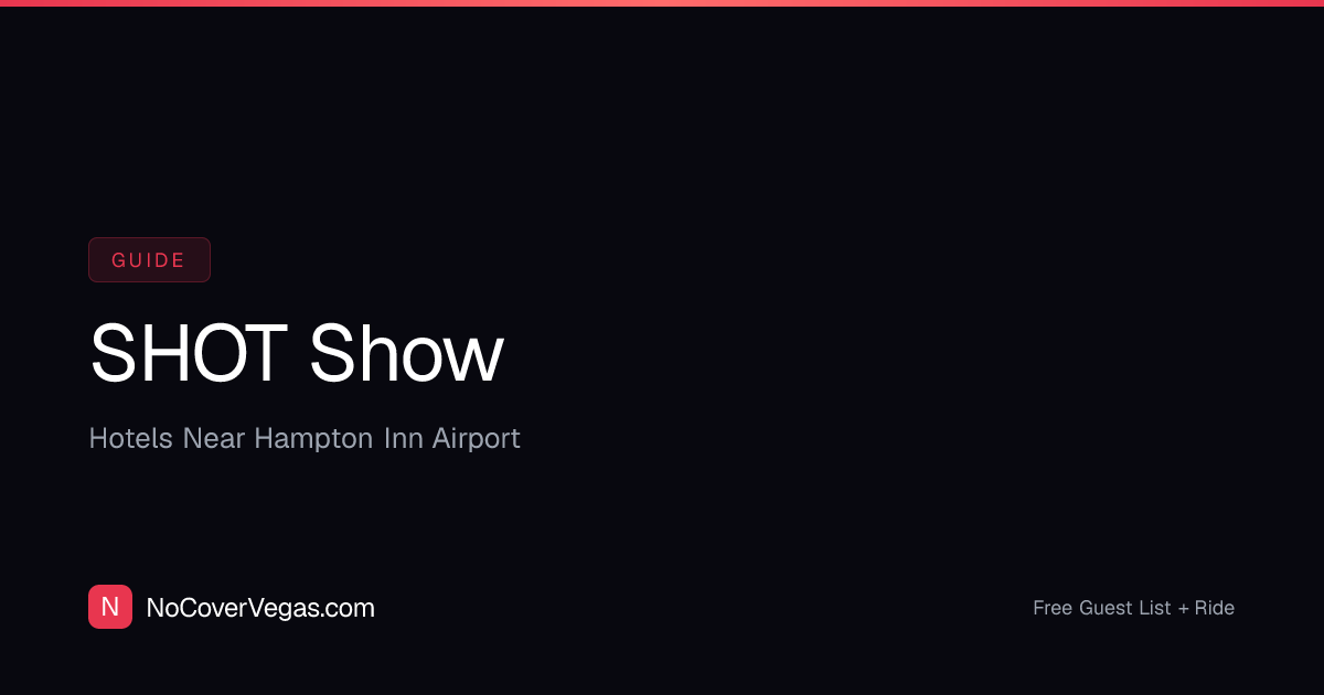 SHOT Show Hotels — Nightlife Near Hampton Inn Airport
