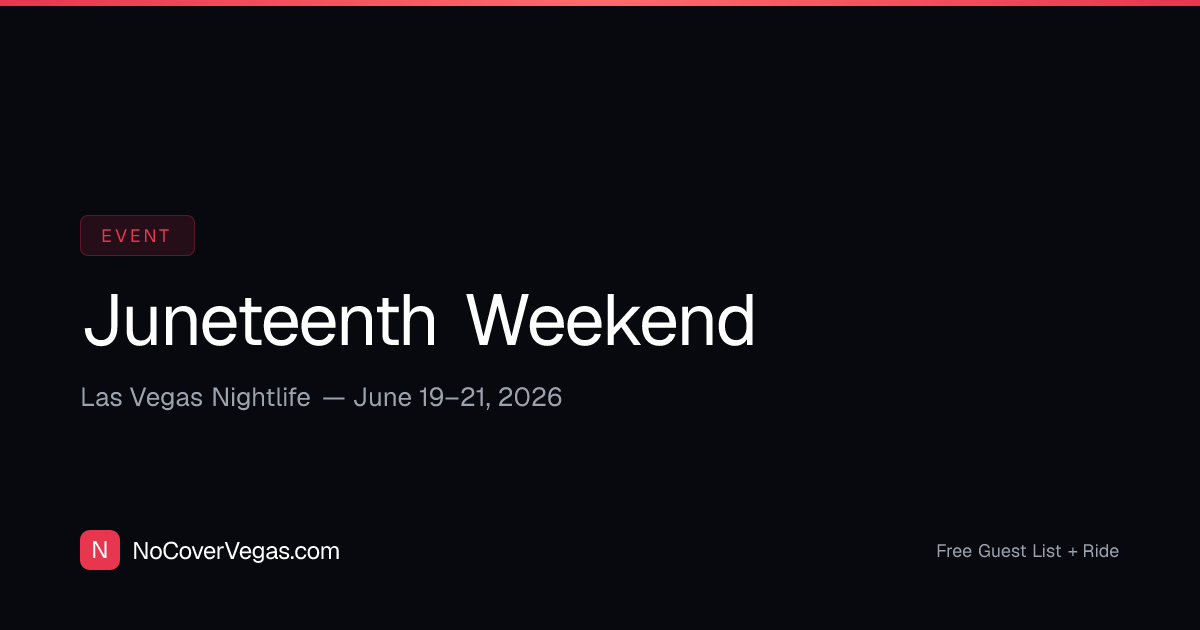 Juneteenth Weekend Las Vegas 2026 | Free Guest List