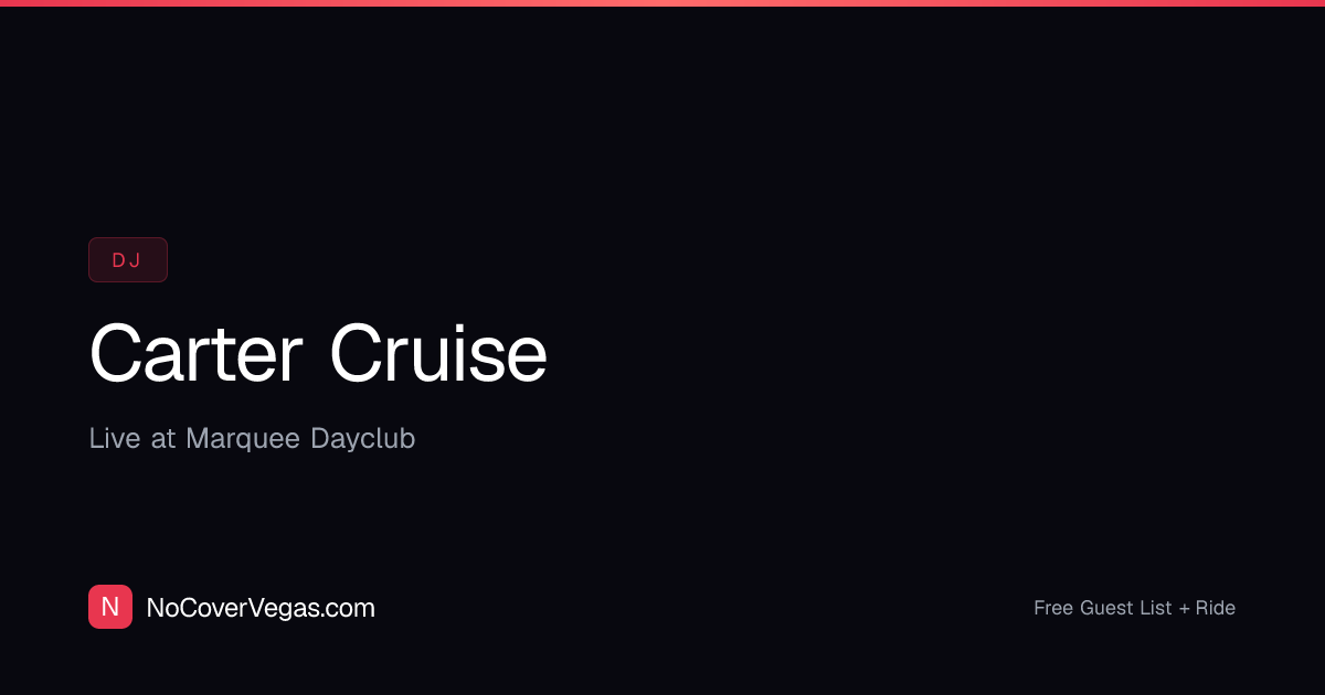 Carter Cruise Las Vegas 2026 — No Cover + Free Guest List