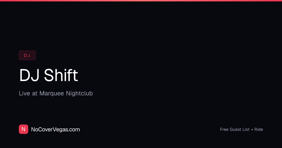 DJ Shift Las Vegas 2026 — No Cover + Free Guest List